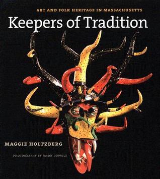 Keepers of Tradition: Art and Folk Heritage in Massachusetts (Paperback)