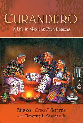 Curandero: A Life in Mexican Folk Healing (Paperback)