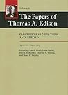 The Papers of Thomas A. Edison: Electrifying New York and Abroad, April 1881–March 1883 (Volume 6)
