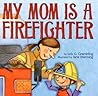 My Mom Is a Firefighter by Lois G. Grambling