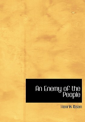 An Enemy of the People: A Play in Five Acts