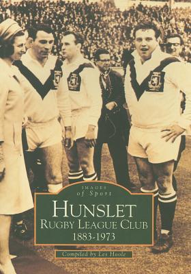 Hunslet Rugby League Club 1883-1973 (Images of Sport)