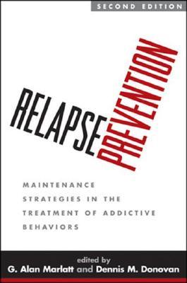Relapse Prevention: Maintenance Strategies in the Treatment of Addictive Behaviors (Paperback)