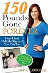 150 Pounds Gone Forever by Diane Carbonell