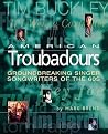 American Troubadors: Groundbreaking Singer-Songwriters of the 60s American Troubadors: Groundbreaking Singer-Songwriters of the 60s