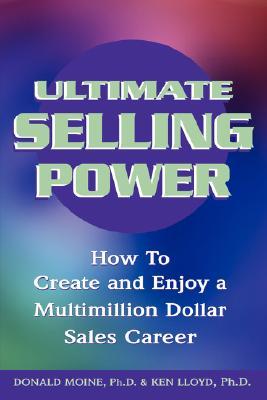 Ultimate Selling Power: How to Create and Enjoy a Multimillion Dollar Sales Career (Paperback)