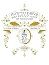 How to Dress for Every Occasion by the Pope