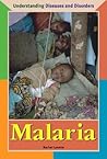Malaria (Understanding Diseases and Disorders)