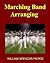 Marching Band Arranging: Methods, Materials, Techniques