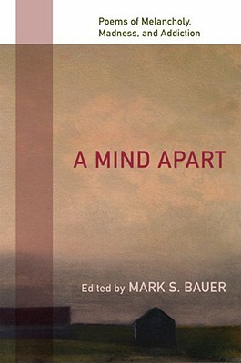 A Mind Apart: Poems of Melancholy, Madness, and Addiction (Paperback)