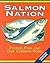 Salmon Nation: People, Fish...