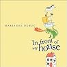 In Front of My House by Marianne Dubuc
