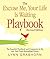 The Excuse Me, Your Life Is Waiting Playbook: Revised Edition