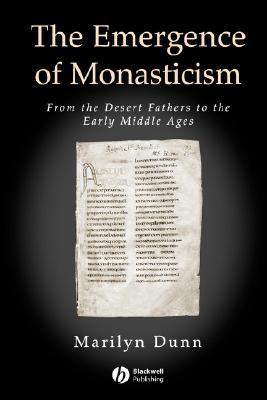 The Emergence of Monasticism: From the Desert Fathers to the Early Middle Ages (Paperback)