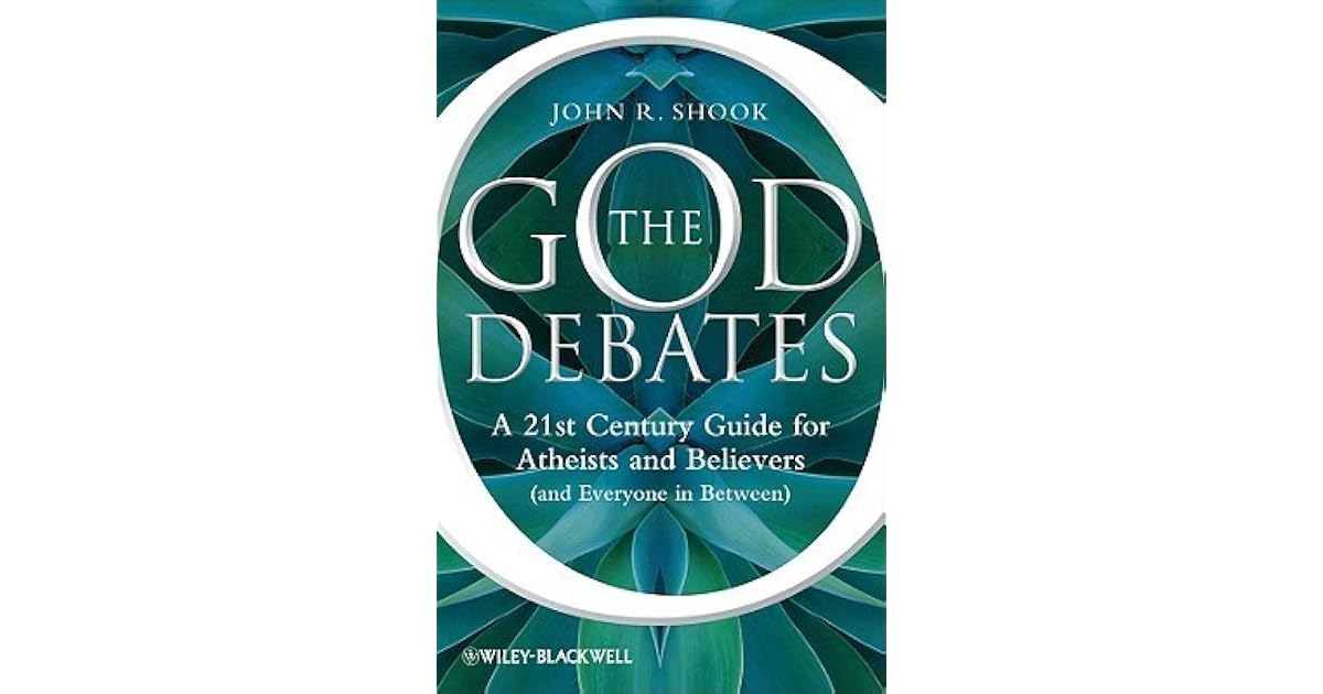 The God Debates: A 21st Century Guide for Atheists and Believers by ...