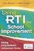 Using RTI for School Improvement: Raising Every Student’s Achievement Scores