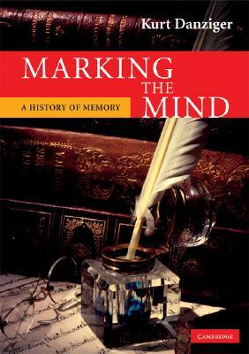 Marking the Mind: A History Of Memory (Paperback)