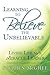 Learning to Believe the Unbelievable by Stephen McGhee