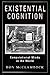 Existential Cognition: Computational Minds in the World