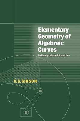 Elementary Geometry of Algebraic Curves: An Undergraduate Introduction (Paperback)