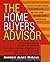 The Home Buyer's Advisor: A Handbook for First-Time Buyers and Second-Home Investors