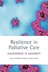Resilience in Palliative Care: Achievement in Adversity