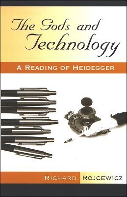 The Gods and Technology: A Reading of Heidegger (Theology Continental Thought)