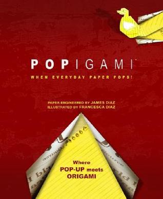 Popigami: When Everyday Paper Pops! (Hardcover)