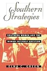 Southern Strategies: Southern Women and the Woman Suffrage Question Southern Strategies: Southern Women and the Woman Suffrage Question