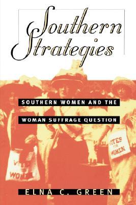 Southern Strategies: Southern Women and the Woman Suffrage Question (Paperback)