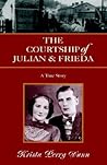 The Courtship of Julian and Frieda The Courtship of Julian and Frieda