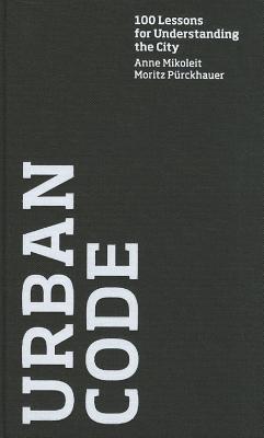 Urban Code: 100 Lessons for Understanding the City (Hardcover)