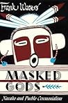Masked Gods: Navaho and Pueblo Ceremonialism
