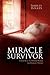 Miracle Survivor: A True St...