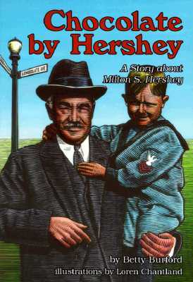 Chocolate by Hershey: A Story about Milton S. Hershey (Creative Minds Biographies)