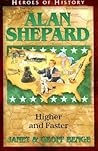 Alan Shepard: Higher and Faster (Heroes of History)
