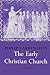 The Early Christian Church: Volume 1, The First Christian Church
