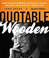 Quotable Wooden: Words of Wisdom, Preparation, and Success By and About John Wooden, College Basketball's Greatest Coach