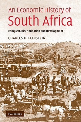 An Economic History of South Africa: Conquest, Discrimination, and Development (Ellen McArthur Lectures)