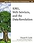 Xml, Web Services, and the Data Revolution by Frank P. Coyle