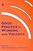 Good Practice in Working with Violence (Good Practice in Health, Social Care and Criminal Justice)