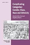 Complicating Categories: Gender, Class, Race and Ethnicity (International Review of Social History Supplements, Series Number 7) (Volume 0) Complicating Categories: Gender, Class, Race and Ethnicity (International Review of Social History Supplements, Series Number 7) (Volume 0)