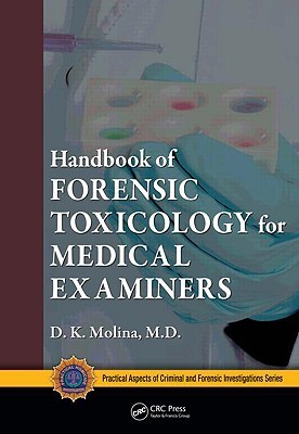 Handbook of Forensic Toxicology for Medical Examiners (Practical Aspects of Criminal and Forensic Investigations)