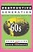 Destructive Generation: Sec...