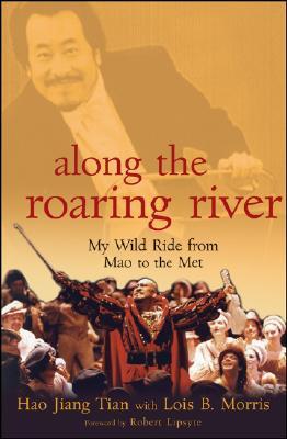 Along the Roaring River: My Wild Ride from Mao to the Met (Hardcover)