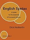 English Syntax: A Guide To The Grammar Of Successful Writers: Writing Style 1 English Syntax: A Guide To The Grammar Of Successful Writers: Writing Style 1