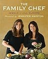 The Family Chef: Make Your Kitchen the Heart of Your Family