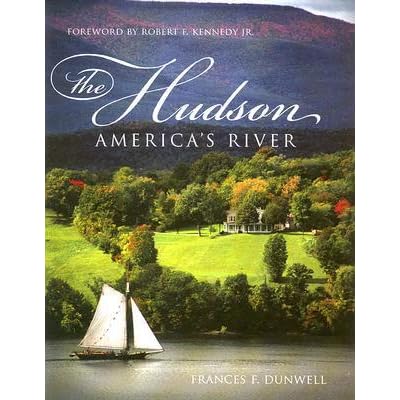 The Hudson: America's River by Frances F. Dunwell — Reviews, Discussion ...