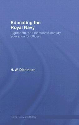 Educating the Royal Navy: 18th and 19th Century Education for Officers (Cass Series: Naval Policy and History)