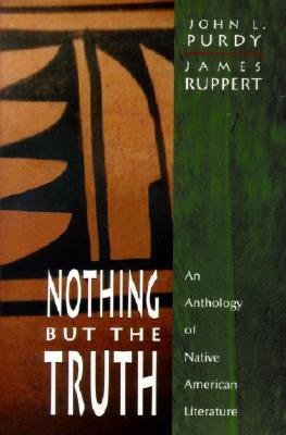 Nothing But the Truth: An Anthology of Native American Literature (Paperback)